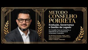 Método Conselho Porreta - Evolução, Governança e Gestão de Legado - Do Conselho Fiscal ao Consultivo, por PH (Paulo Henrique) Magic Leader da PH Hub de Líderes e Lideranças